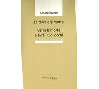 La terra e la morte. Verrà la morte e avrà i tuoi occhi