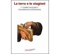 La terra e le stagioni. Il «modello marchigiano» nella letteratura contemporanea