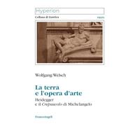 La terra e l'opera d'arte. Heidegger e il Crepuscolo di Michelangelo
