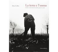 La Terra e l'Uomo. Cultura Materiale del Mondo Agricolo Veneto