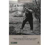 La terra e l'uomo. Cultura materiale del mondo agricolo veneto. Vol. 3: Mestieri ausiliari del lavoro agricolo con le bestie. Il lavoro della terra. Il lavoro delle acque.