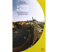 La terra in piazza. Antropologia del Palio - Dundes Alan, Falassi Alessandro