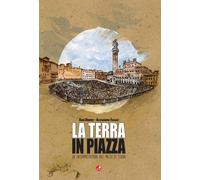 La terra in piazza. Un'interpretazione del Palio di Siena [Jan 01, 2014] Dundes,