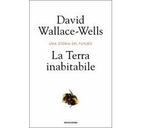 La Terra inabitabile. Una storia del futuro