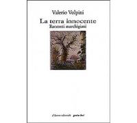 La terra innocente. Racconti marchigiani - [Il Lavoro Editoriale]