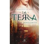 La terra. La principessa dei mondi Vol.1 di Monica Brizzi, 2019, Genesis P.