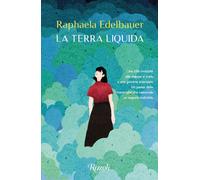 La terra liquida - Edelbauer Raphaela