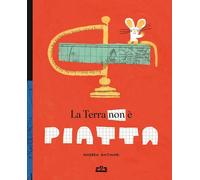 LA TERRA NON E' PIATTA - ANTINORI ANDREA - CORRAINI