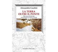 La terra oltre il ponte. Una cosa diventa tua solo quando ne conosci il nome