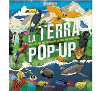 La terra pop-up. Dalle vette più alte agli oceani più profondi. Ediz. a colori