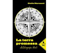 La terra promessa. Autobiografia rock