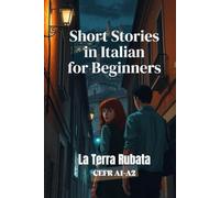 La Terra Rubata (Italian A1-A2 Level): Short Stories in Italian for Beginners (Learn Italian with Short Stories)