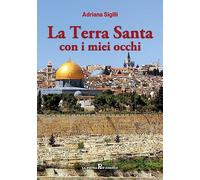 Terra Santa Con I Miei Occhi - Adriana Sigilli - 2023