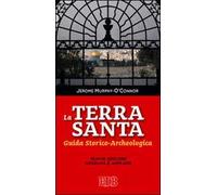 La Terra Santa. Guida storico archeologica