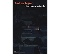 La terra scivola - Segre Andrea