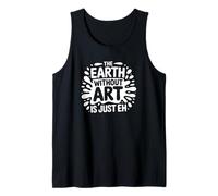 La Terra Senza Arte è Solo Eh - Artista Divertente Canotta