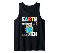 La Terra Senza Arte è Solo Eh Earth Day Art Teacher Canotta