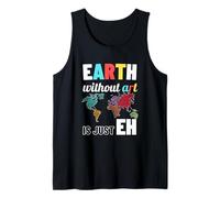 La Terra Senza Arte è Solo Eh Earth Day Art Teacher Canotta