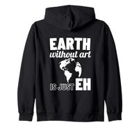 La Terra Senza Arte è Solo Eh Earth Day Art Teacher Felpa con Cappuccio