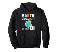 La Terra Senza Arte è Solo Eh Earth Day Art Teacher Felpa con Cappuccio