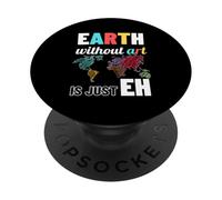 La Terra Senza Arte è Solo Eh Earth Day Art Teacher PopSockets PopGrip Adesivo
