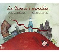 La terra si è ammalata. Ediz. illustrata