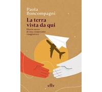 La terra vista da qui. Diario aereo di una cooperante viaggiatrice