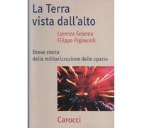 La Terra vista dal'alto. Breve storia della militarizzazione dello spazio