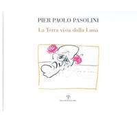 La terra vista dalla luna. Catalogo della mostra - Pasolini Pier Paolo