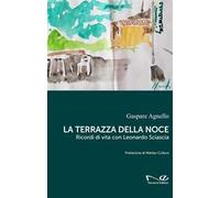 La terrazza della noce. Ricordi di vita con Leonardo Sciascia