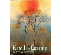 La terre et le ciel. Katell Le Goarnig - [Arti Grafiche Amilcare Pizzi]