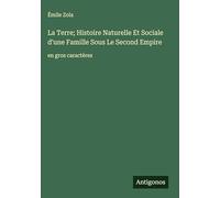 La Terre; Histoire Naturelle Et Sociale d'une Famille Sous Le Second Empire: en gros caractères