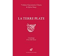 La Terre Plate: Genealogie D'une Idee Fausse