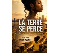 LA TERRE SE PERCE: La vie n’a pas de prothèses