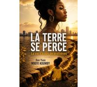 LA TERRE SE PERCE: La vie n’a pas de prothèses