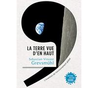 La Terre vue d'en haut: L'invention de l'environnement global