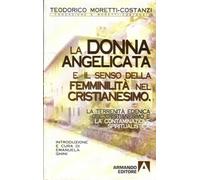 La terrenità edenica del cristianesimo e la contaminazione spiritualistica. La donna angelicata e il senso della femminilità nel cristianesimo