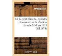 La Terreur Blanche, Épisodes Et Souvenirs de la Réaction Dans Le MID (Tascabile)