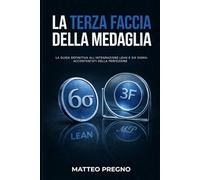 La Terza Faccia della Medaglia: La guida definitiva all'integrazione Lean e Six Sigma : Accontentati della Perfezione
