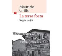 La terza forza: Saggi e profili