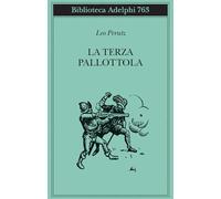 LA TERZA PALLOTTOLA - PERUTZ LEO - Adelphi