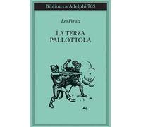 LA TERZA PALLOTTOLA - PERUTZ LEO - Adelphi