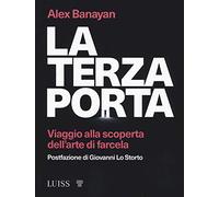 La terza porta. Viaggio alla scoperta dell'arte di farcela