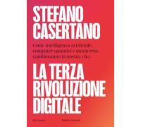 Libri Stefano Casertano - La Terza Rivoluzione Digitale. Come Intelligenza Artif