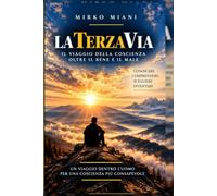 La Terza Via: Il viaggio della coscienza oltre il bene e il male