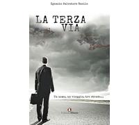 La terza via. Un uomo, un viaggio, tre strade