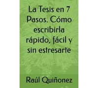 La Tesis en 7 Pasos. Cómo escribirla rápido, fácil y sin estresarte