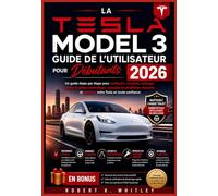 La Tesla Model 3 Guide de l'utilisateur pour débutants 2026: Un guide étape par étape pour configurer, conduire, recharger, utiliser le pilote ... et maîtriser votre Tesla en toute confiance