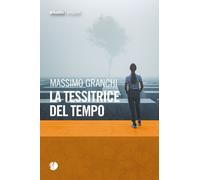 La tessitrice del tempo - [Arkadia Editore]