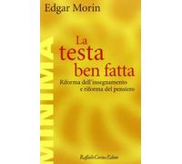 La testa ben fatta. Riforma dell'insegnamento e riforma del pensiero